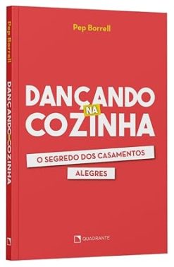 Dancando Na Cozinha - O Segredo Dos Casamentos Alegres