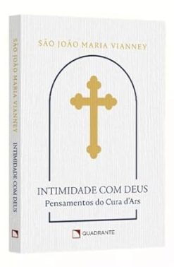 Intimidade Com Deus - Pensamentos Do Cura Dars