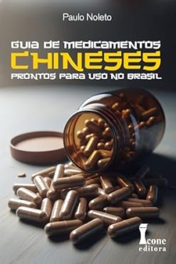 Guia De Medicamentos Chineses - Prontos Para Uso No Brasil