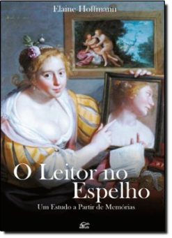 Leitor No Espelho, O: Um Estudo A Partir De Memorias