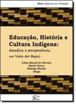 Educacao, Historia E Cultura Indigena: Desafios E Perspectivas No Vale Do Itajai