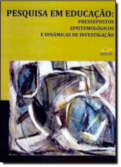 Pesquisa Em Educacao Pressupostos Epistemologicos