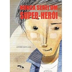 Nunca Serei Um Super-Heroi