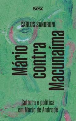 Mario Contra Macunaima - Cultura E Politica Em Mario De Andrade