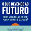 O Que Devemos Ao Futuro