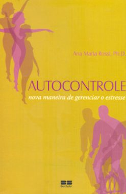 Autocontrole: Uma Nova Maneira De Gerenciar O Estresse
