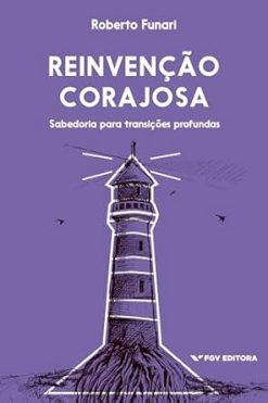Reinvencao Corajosa: Sabedoria Para Transicoes Profundas