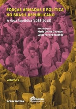 Forcas Armadas E Politica No Brasil Republicano - Vol.02