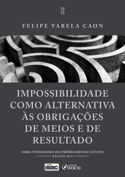 Impossibilidade Como Alternativa As Obrigacoes De Meios E De Resultado - 01Ed/25