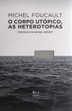 O Corpo Utopico, As Heterotopias
