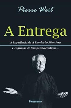 A Entrega - A Experiencia De A Revolucao Silenciosa E Lagrimas De Compaixao Continua...