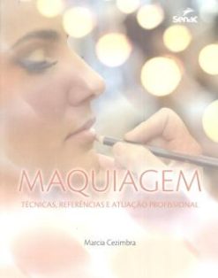Maquiagem - Tecnicas, Referencias E Atuacao Profissional