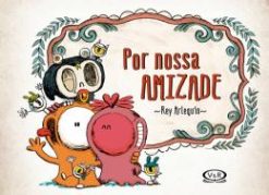 Por Nossa Amizade