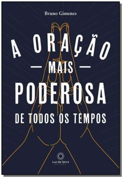 Oracao Mais Poderosa De Todos Os Tempos, A