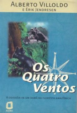 Quatro Ventos, Os - A Odisseia De Um Xama Na Floresta Amazonica