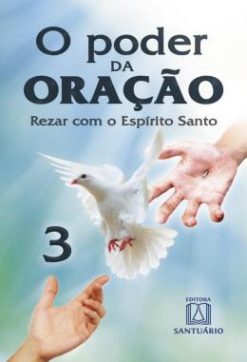 O Poder Da Oracao  3 - Rezar Com Espirito Santo