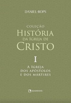 Colecao Historia Da Igreja De Cristo - Vol. I - A Igreja Dos Apostolos E Dos Martires