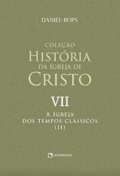 Colecao Historia Da Igreja De Cristo - Vol. Vii - A Igreja Dos Tempos Classicos (Ii)