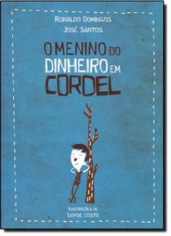 O Menino Do Dinheiro Em Cordel - 1 Ed