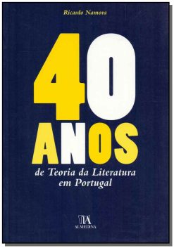 40 Anos Da Teoria Da Literatura Em Portugal