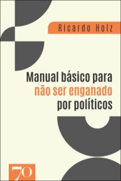 Manual Basico Para Nao Ser Enganado Por Politicos