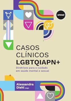Casos Clinicos Lgbtqiapn - Diretrizes Para O Cuidado Em Saude Mental E Sexual