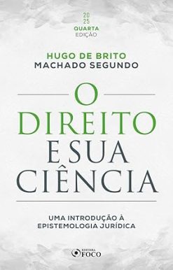 O Direito E Sua Ciencia: Uma Introducao A Epistemologia Juridica - 4ª Ed - 2025