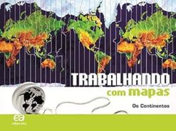 Trabalhando Com Mapas - Os Continentes - 26Ed/16