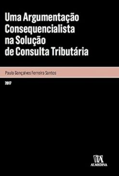 Uma Argumentacao Consequencialista na Solucao de Consulta Tributaria