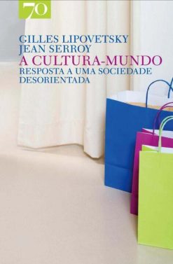 A Cultura-Mundo: Resposta A Uma Sociedade Desorientada