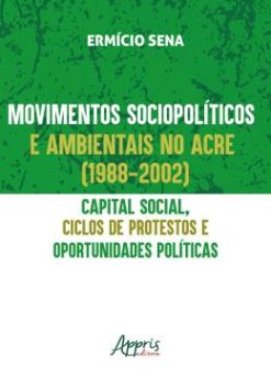Movimentos Sociopoliticos E Ambientais No Acre (1998-2002)
