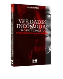 Verdades Incomodas: O Caso Pizzolato, O Mensalao Como Tubo De Ensaio Do Lawfare