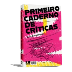 Oswald De Andrade/ Primeiro Caderno De Criticas: Oswald De Andrade E A Estetica Modernista, Ludica, Antropofagica, Revolucionaria, Historica E Socialmente Comprometida