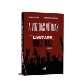 Lawfare Nunca Mais: A Voz Das Vitimas