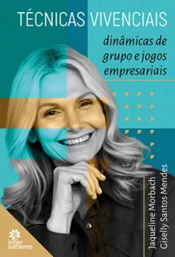 Tecnicas Vivenciais:: Dinamicas De Grupo E Jogos Empresariais
