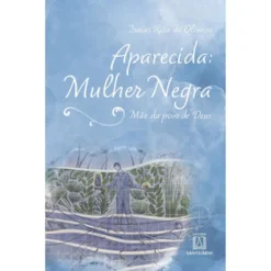 Aparecida Mulher Negra: Mae Do Povo De Deus
