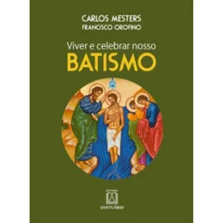 Viver E Celebrar Nosso Batismo: A Catequese Batismal Do Evangelho De Joao