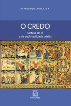 O Credo: Sintese Da Fe E Da Espiritualidade Cristas