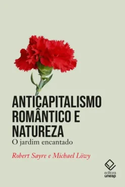 Anticapitalismo Romantico E Natureza: O Jardim Encantado