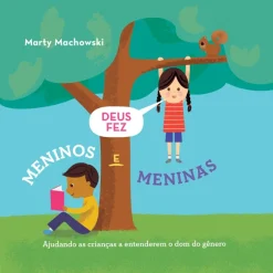 Deus Fez Meninos E Meninas: Ajudando As Criancas A Entenderem O Dom Do Genero