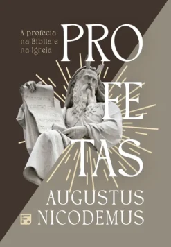 Profetas: A Profecia Na Biblia E Na Igreja