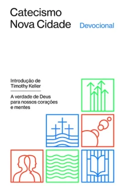 Devocional Do Catecismo Nova Cidade: A Verdade De Deus Para Nossos Coracoes E Mentes