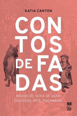 Contos De Fadas - Modos De Ser E De Usar Educacao, Arte, Psicanalise