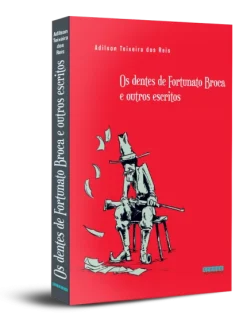 Dentes De Fortunato Broca E Outros Escritos, Os