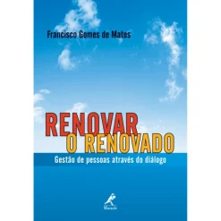 Renovar O Renovado: Gestao De Pessoas Atraves Do Dialogo