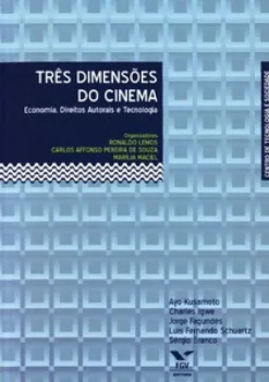Tres Dimensoes Do Cinema: Economia, Direitos Autorais E Tecnologia