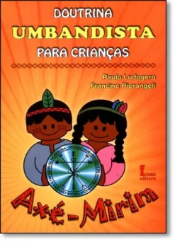 Doutrina Umbandista Para Criancas: Axe-Mirim