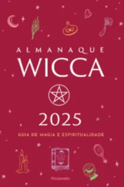Almanaque Wicca 2025: Guia De Magia E Espiritualidade