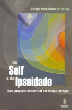 Do Self E Da Ipseidade: Uma Proposta Conceitual Em Gestalt-Terapia