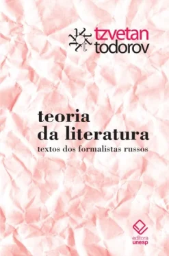 Teoria Da Literatura: Textos Dos Formalistas Russos